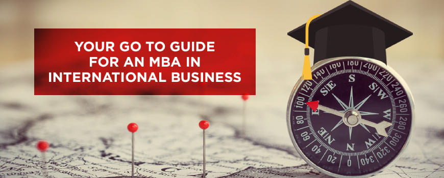 What You Need To Know About Doing An MBA in International Business