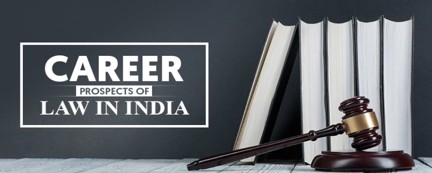 Career Prospects of law in India