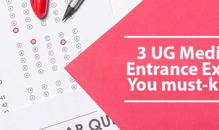 3 UG Medical Entrance Exams You must-know